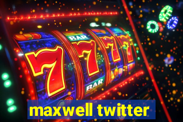 maxwell twitter